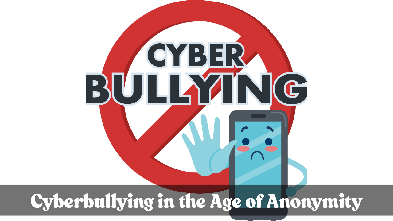 Cyberbullying in the Age of Anonymity
