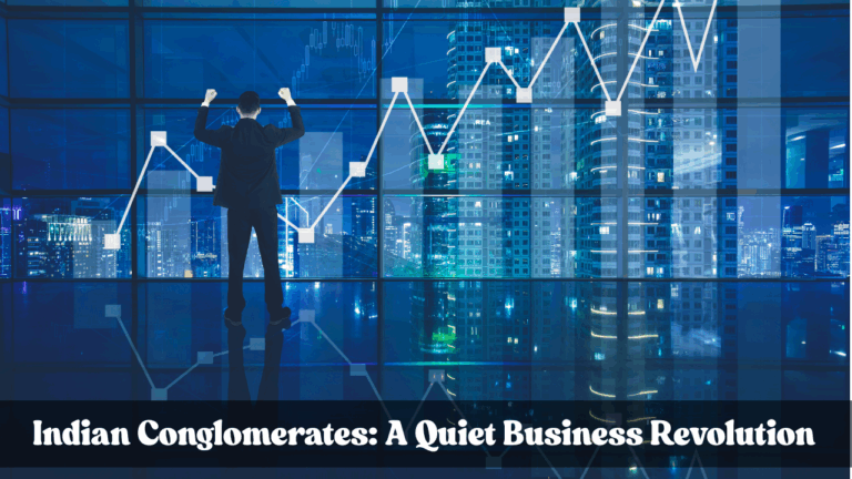 Indian Conglomerates: A Quiet Business Revolution