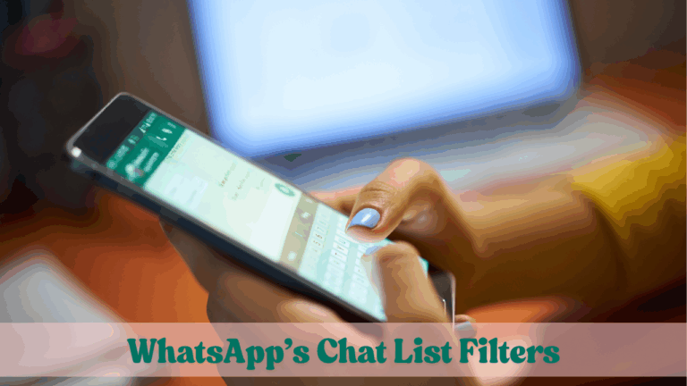 WhatsApp’s Chat List Filters: Streamlining Your Conversations for a Smoother Messaging Experience