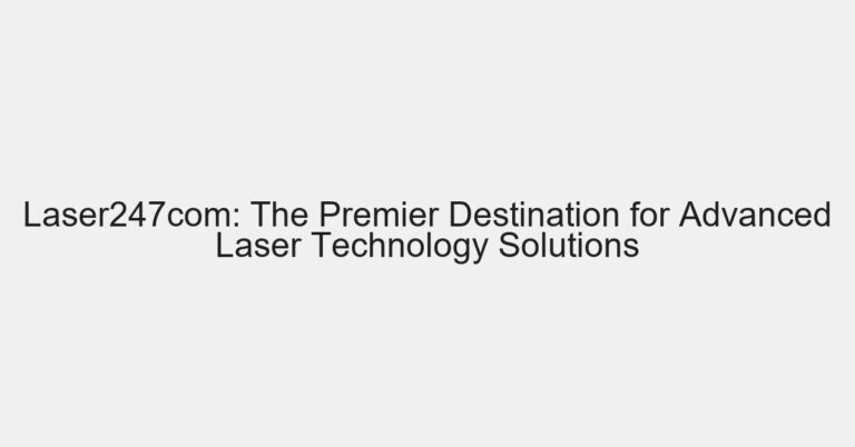 Laser247com: The Premier Destination for Advanced Laser Technology Solutions