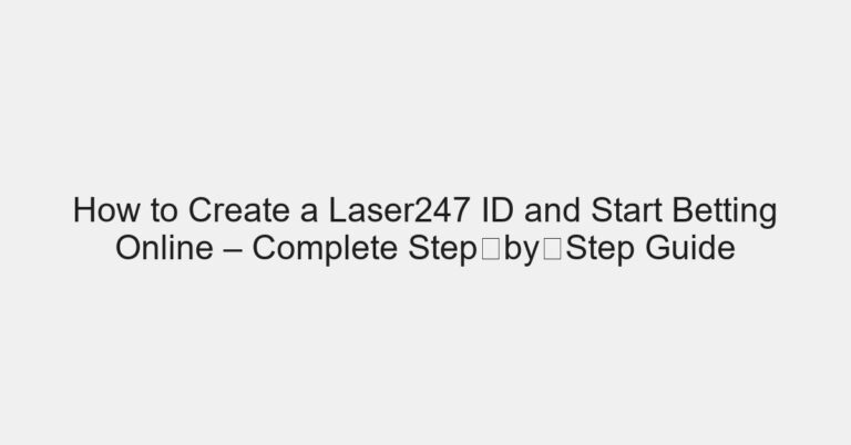 How to Create a Laser247 ID and Start Betting Online – Complete Step‑by‑Step Guide