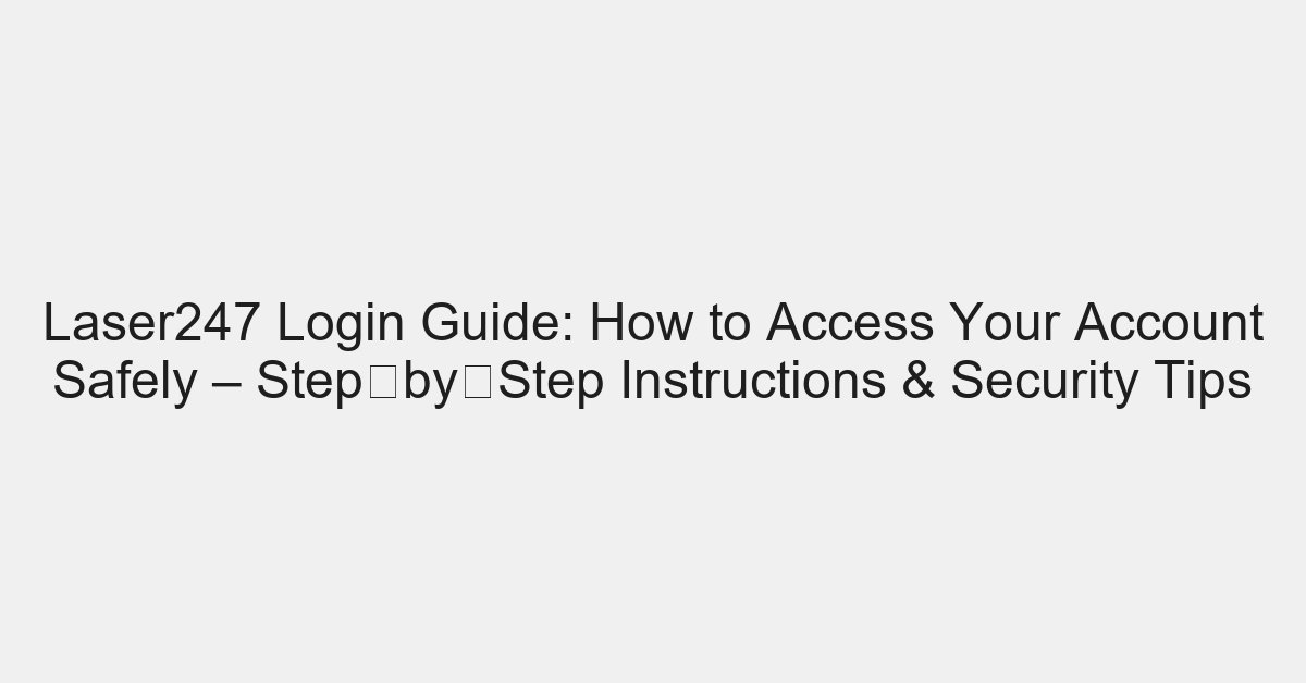 Laser247 Login Guide: How to Access Your Account Safely – Step‑by‑Step Instructions & Security Tips - placeholder