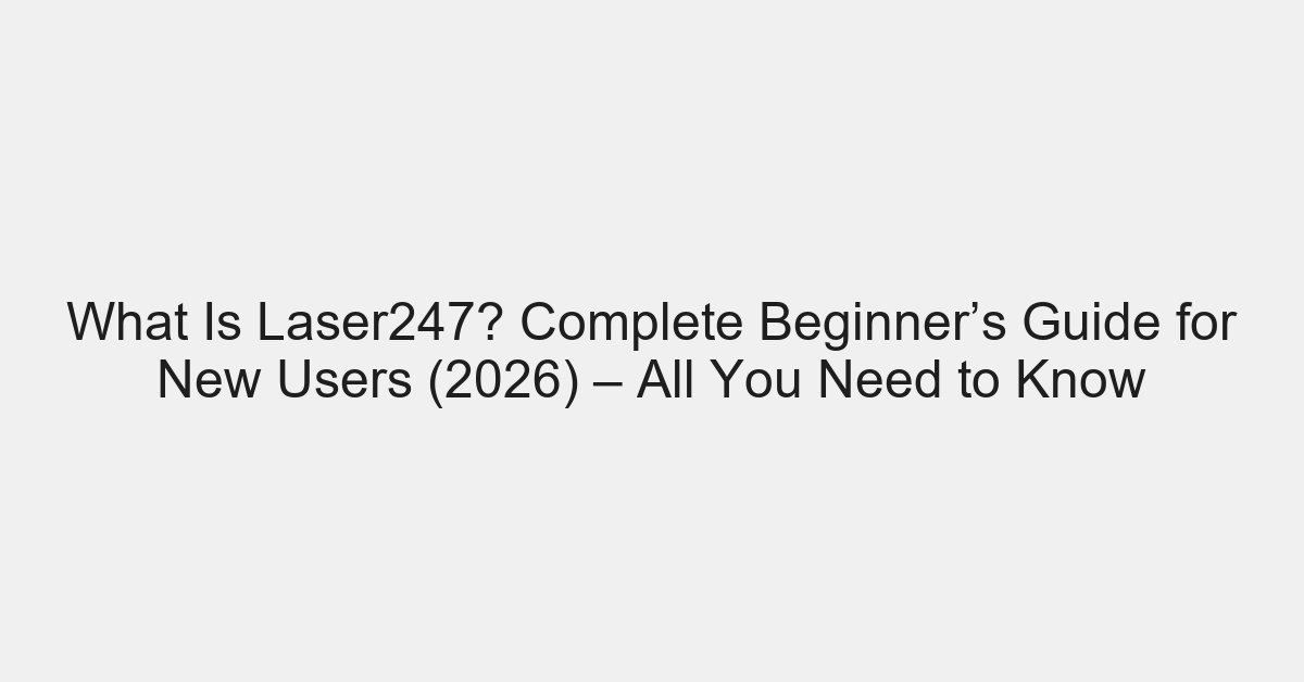What Is Laser247? Complete Beginner’s Guide for New Users (2026) – All You Need to Know - placeholder